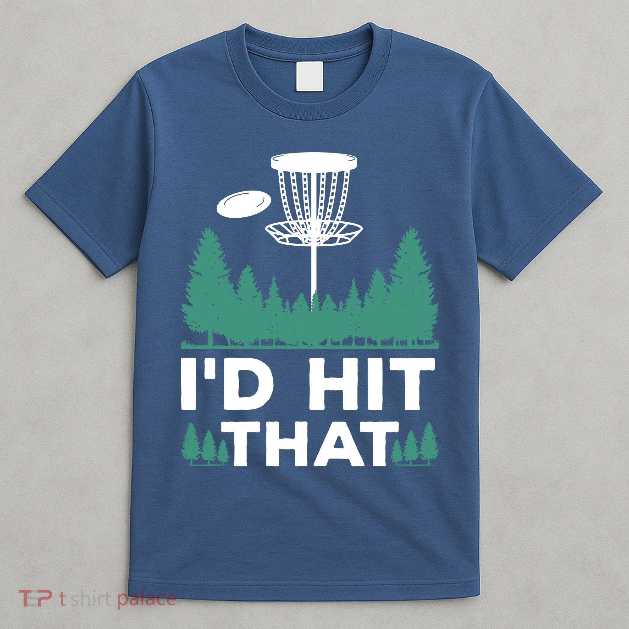 I'd Hit That, Disc Golfing Disc Golf Lover T-Shirt