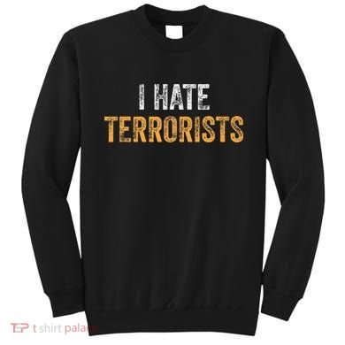 I Hate Terrorists Sweatshirt