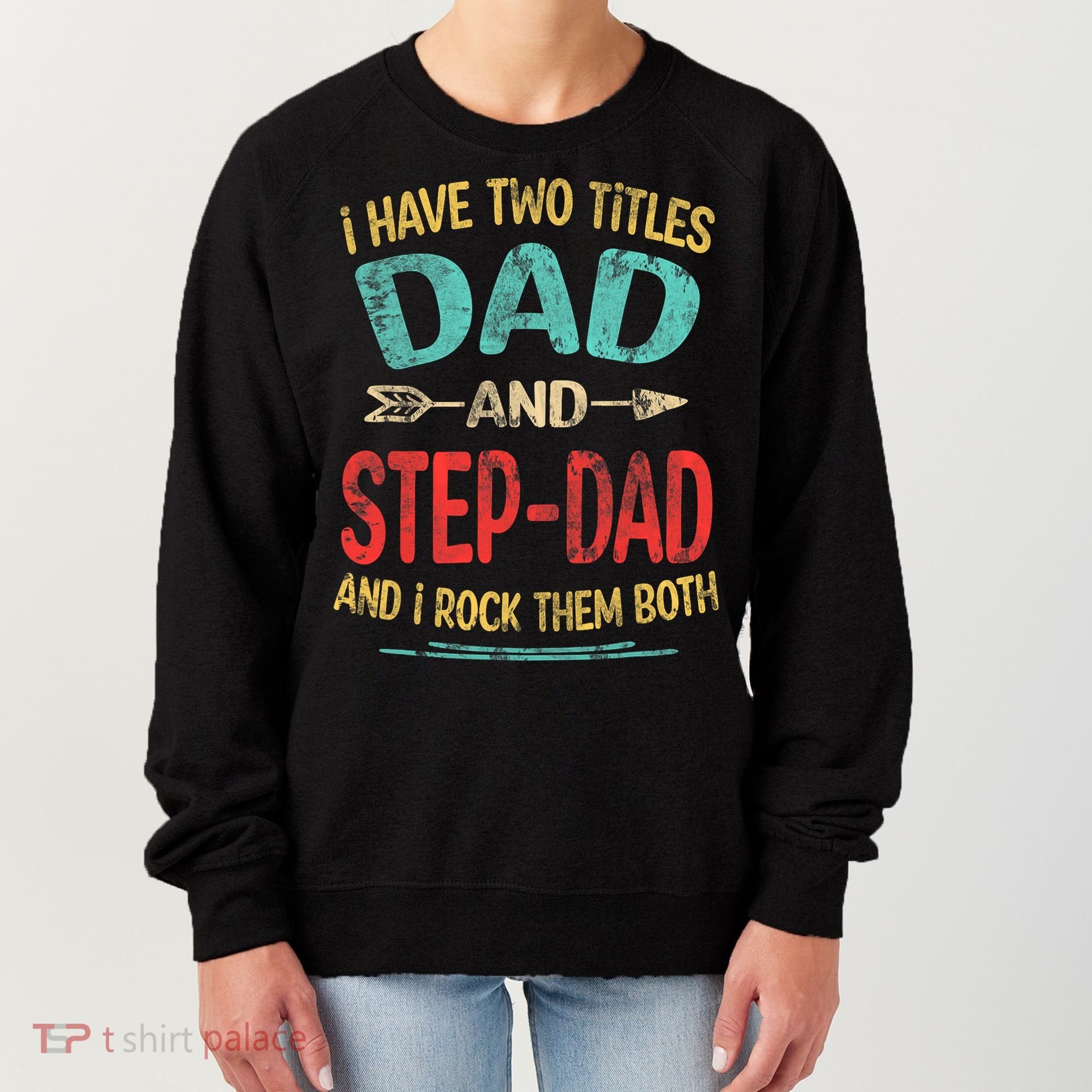 I Have Two Titles Dad And Stepdad Fathers Day Stepdad Gift Women's Sweatshirt