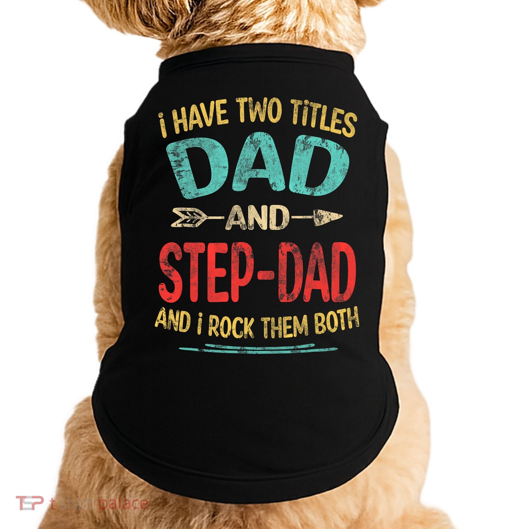 I Have Two Titles Dad And Stepdad Fathers Day Stepdad Gift Doggie Tank