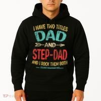 I Have Two Titles Dad And Stepdad Fathers Day Stepdad Gift Hoodie thumb 2