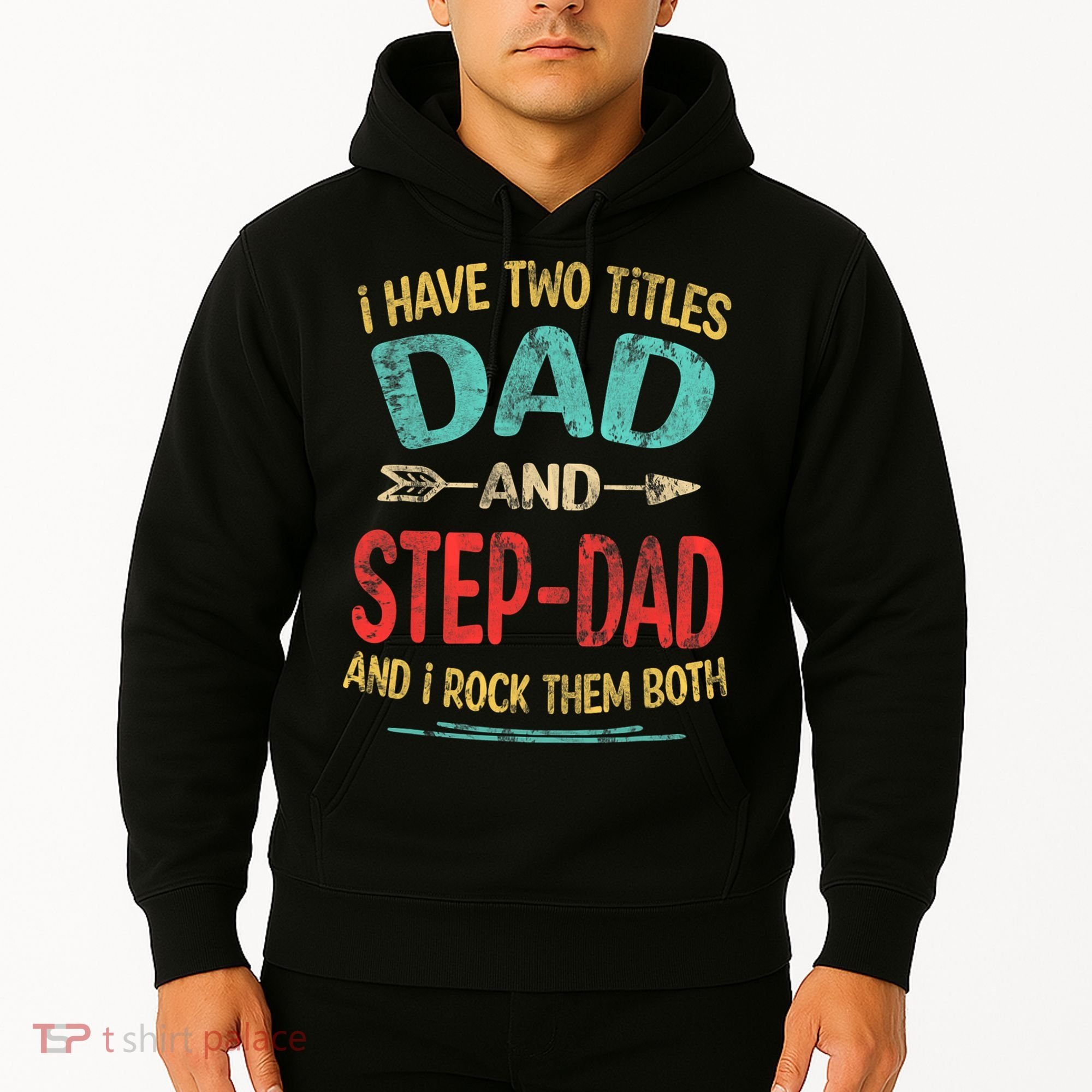 I Have Two Titles Dad And Stepdad Fathers Day Stepdad Gift Hoodie