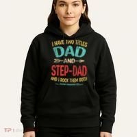 I Have Two Titles Dad And Stepdad Fathers Day Stepdad Gift Hoodie thumb 5
