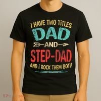 I Have Two Titles Dad And Stepdad Fathers Day Stepdad Gift T-Shirt thumb 3