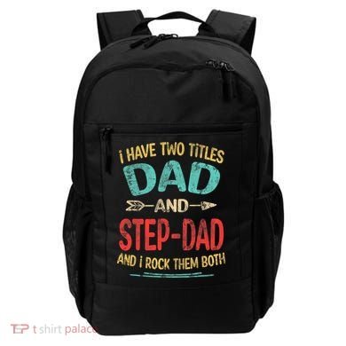 I Have Two Titles Dad And Stepdad Fathers Day Stepdad Gift Backpack