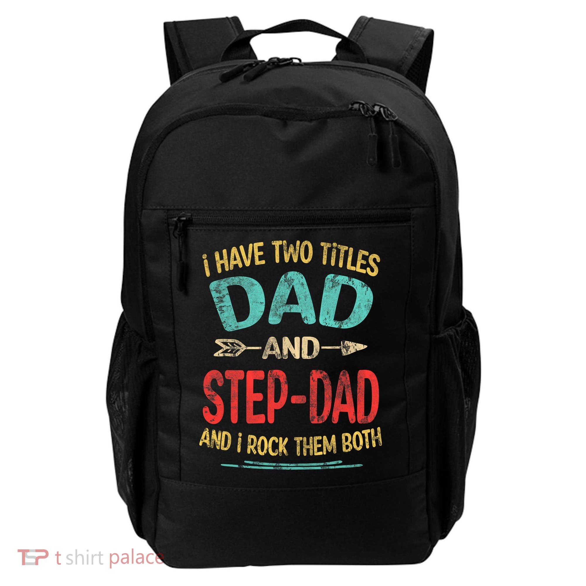 I Have Two Titles Dad And Stepdad Fathers Day Stepdad Gift Backpack