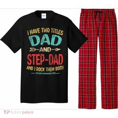 I Have Two Titles Dad And Stepdad Fathers Day Stepdad Gift Pajama Set