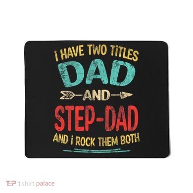 I Have Two Titles Dad And Stepdad Fathers Day Stepdad Gift Mousepad