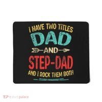 I Have Two Titles Dad And Stepdad Fathers Day Stepdad Gift Mousepad thumb 0