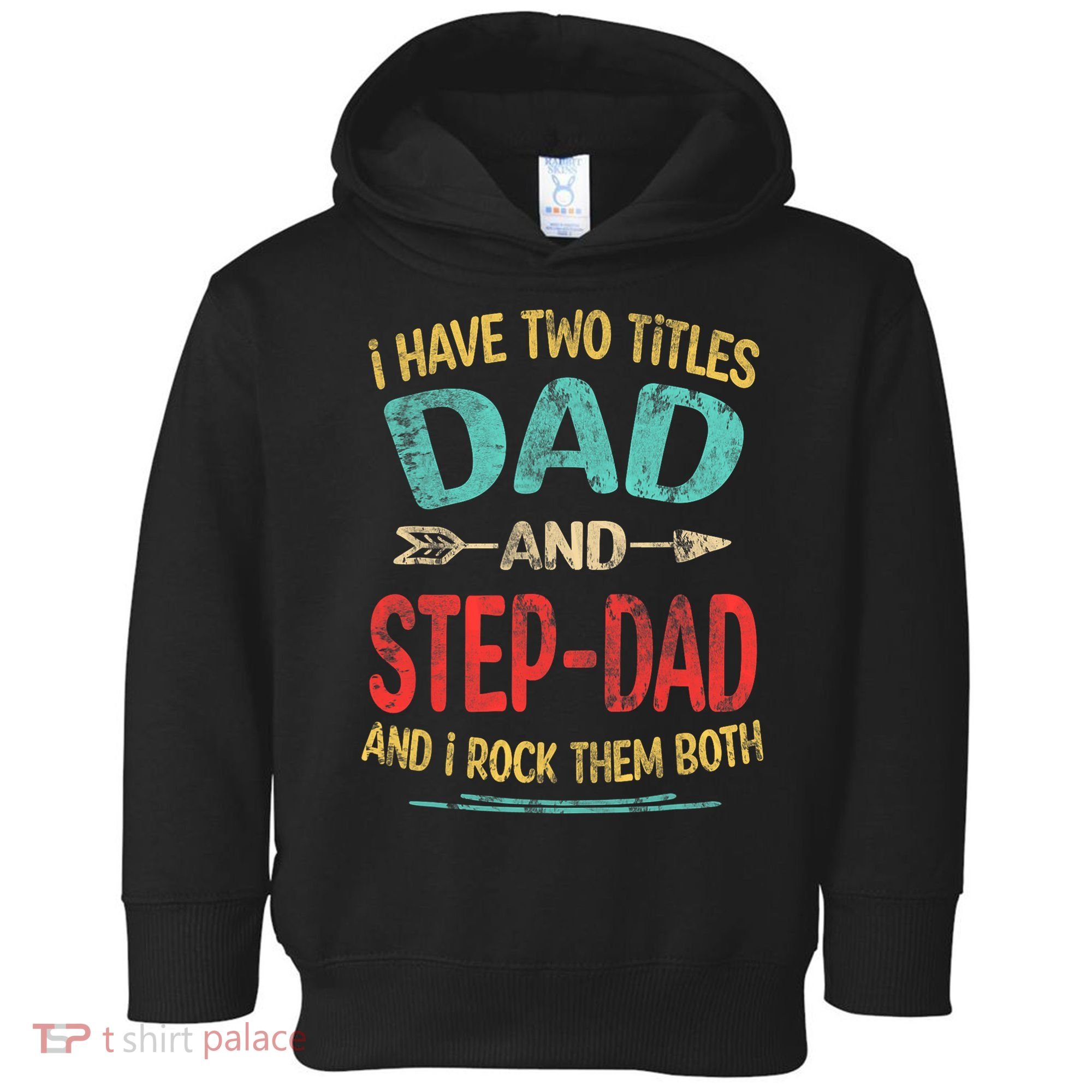 I Have Two Titles Dad And Stepdad Fathers Day Stepdad Gift Toddler Hoodie