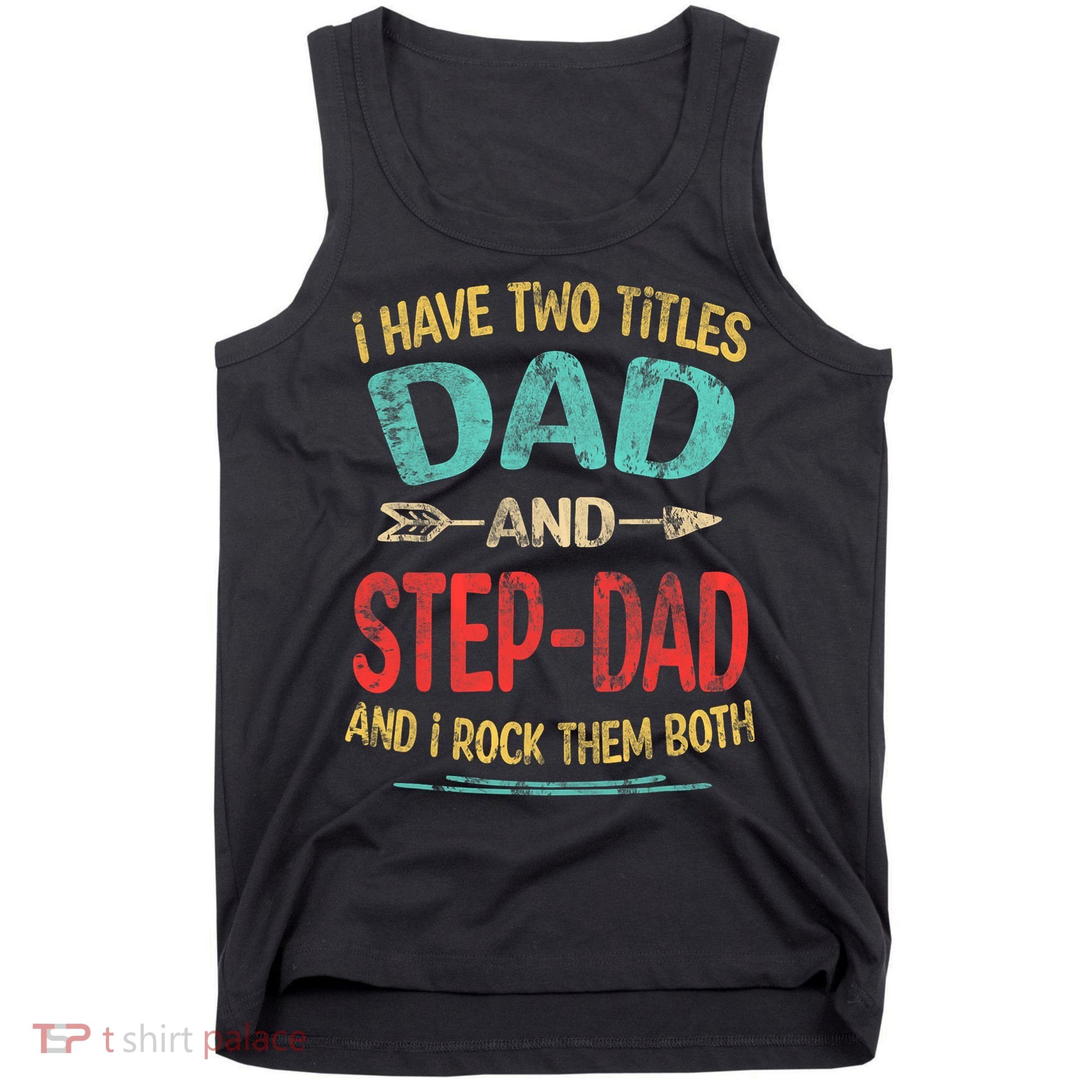 I Have Two Titles Dad And Stepdad Fathers Day Stepdad Gift Tank Top