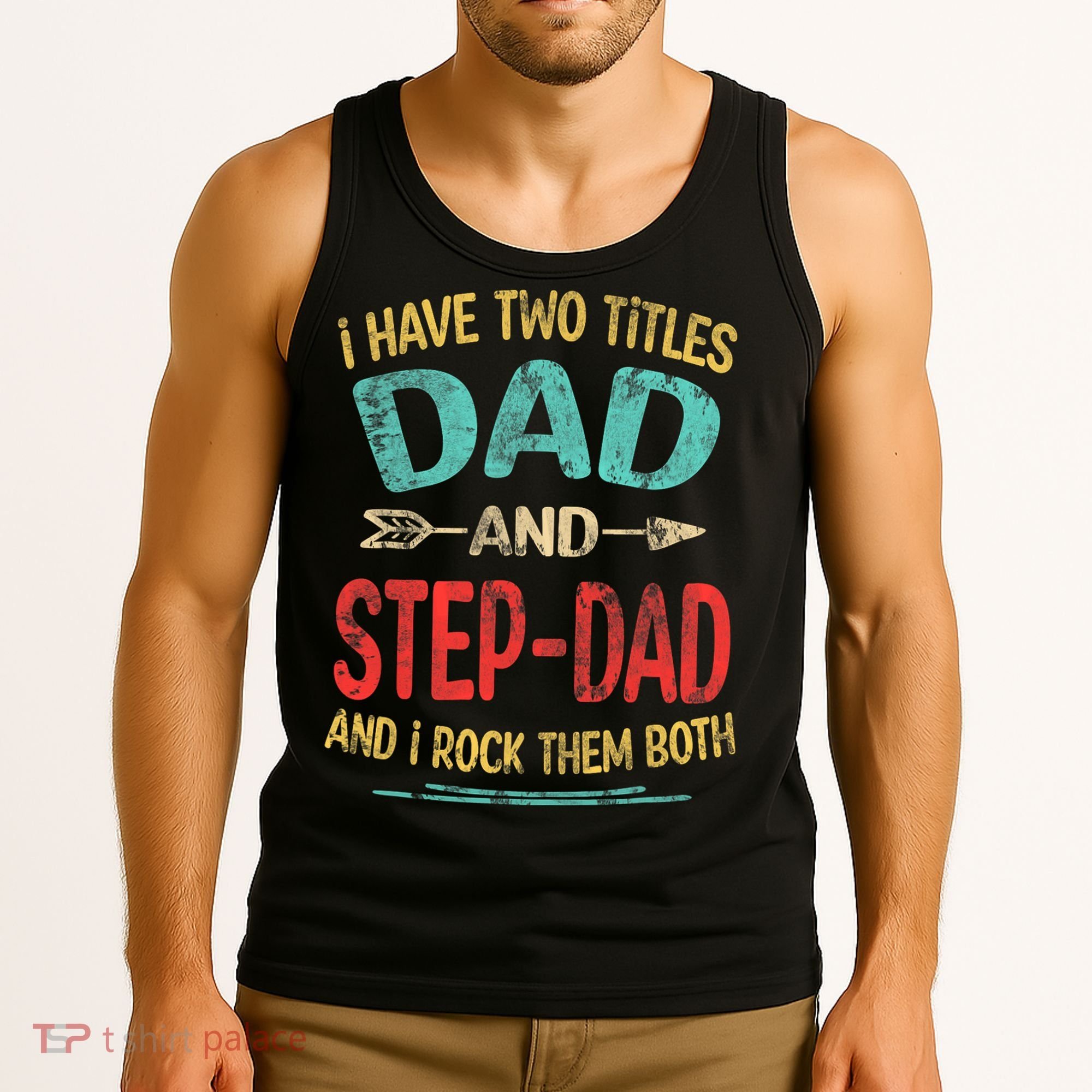 I Have Two Titles Dad And Stepdad Fathers Day Stepdad Gift Tank Top
