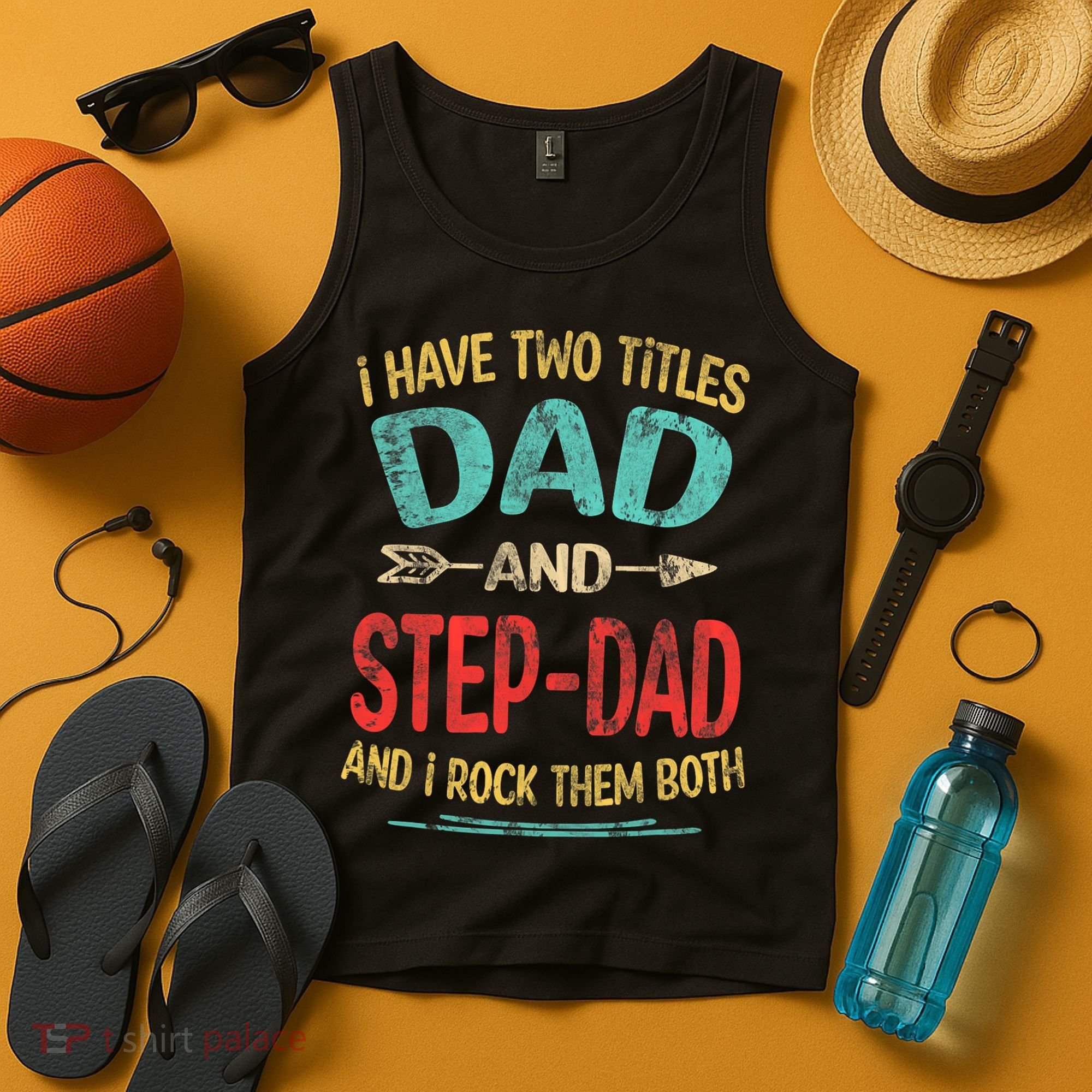 I Have Two Titles Dad And Stepdad Fathers Day Stepdad Gift Tank Top