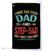 I Have Two Titles Dad And Stepdad Fathers Day Stepdad Gift Golf Towel thumb 0