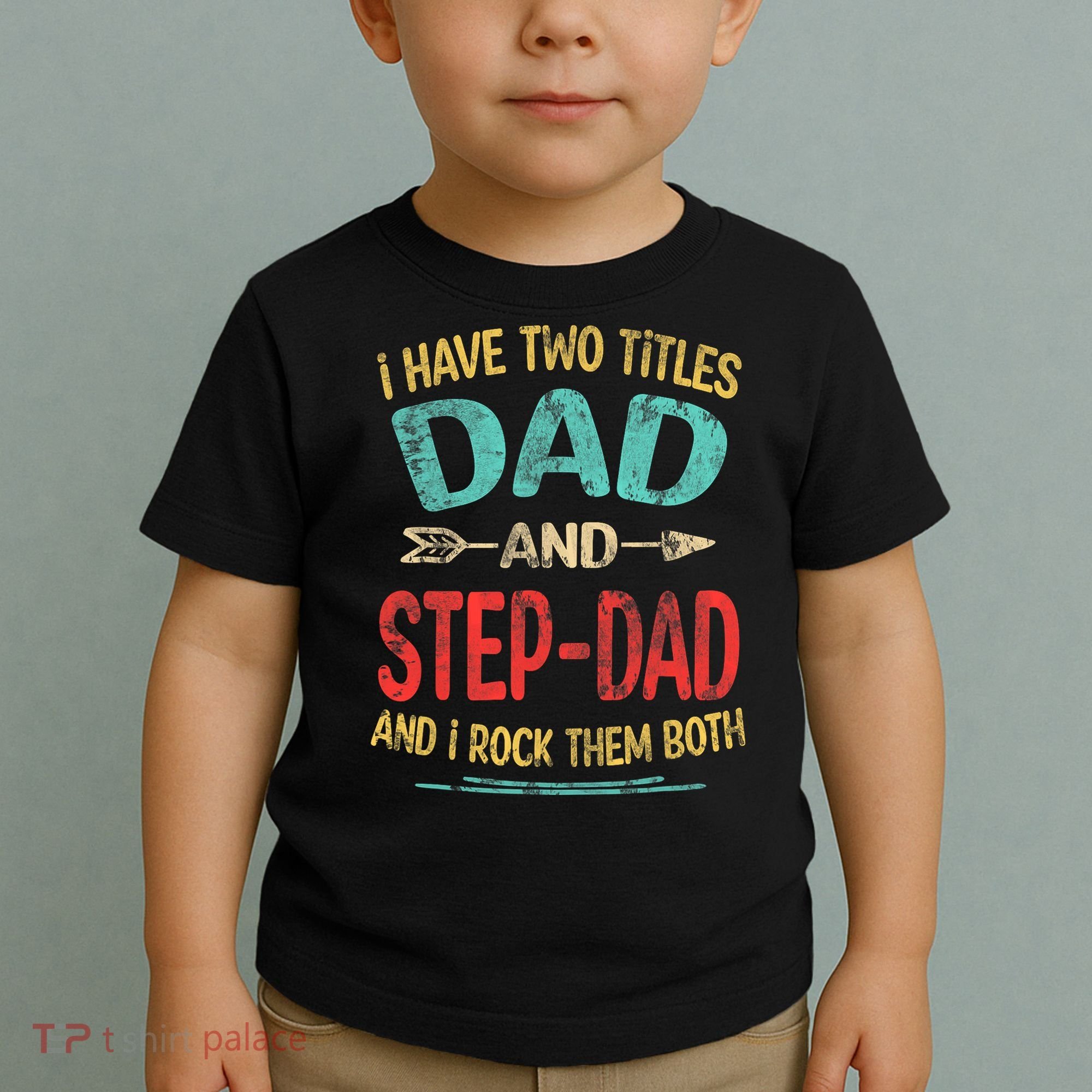 I Have Two Titles Dad And Stepdad Fathers Day Stepdad Gift Toddler T-Shirt