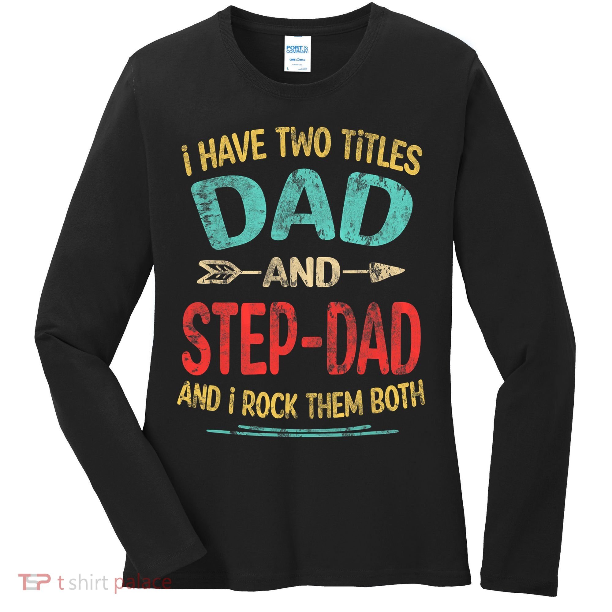 I Have Two Titles Dad And Stepdad Fathers Day Stepdad Gift Women's Long Sleeve Shirt