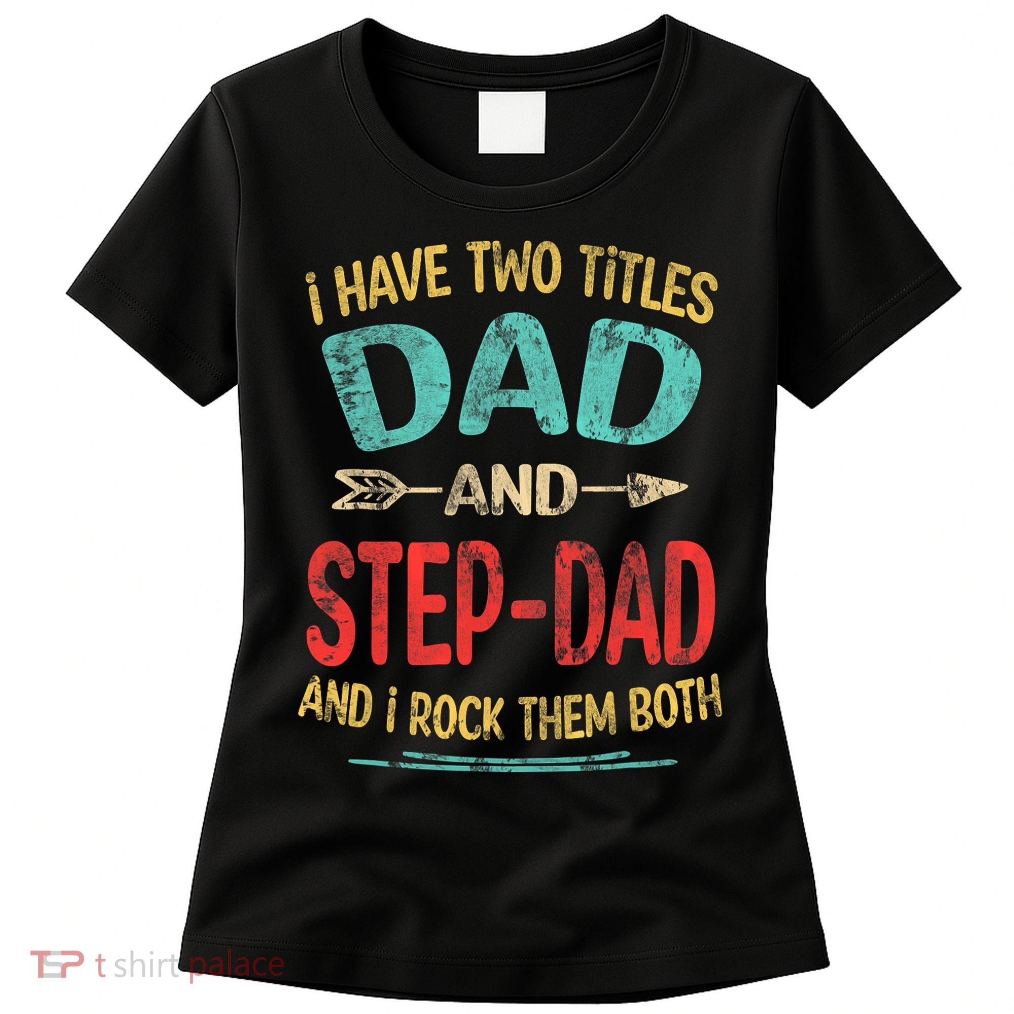 I Have Two Titles Dad And Stepdad Fathers Day Stepdad Gift Women's T-Shirt