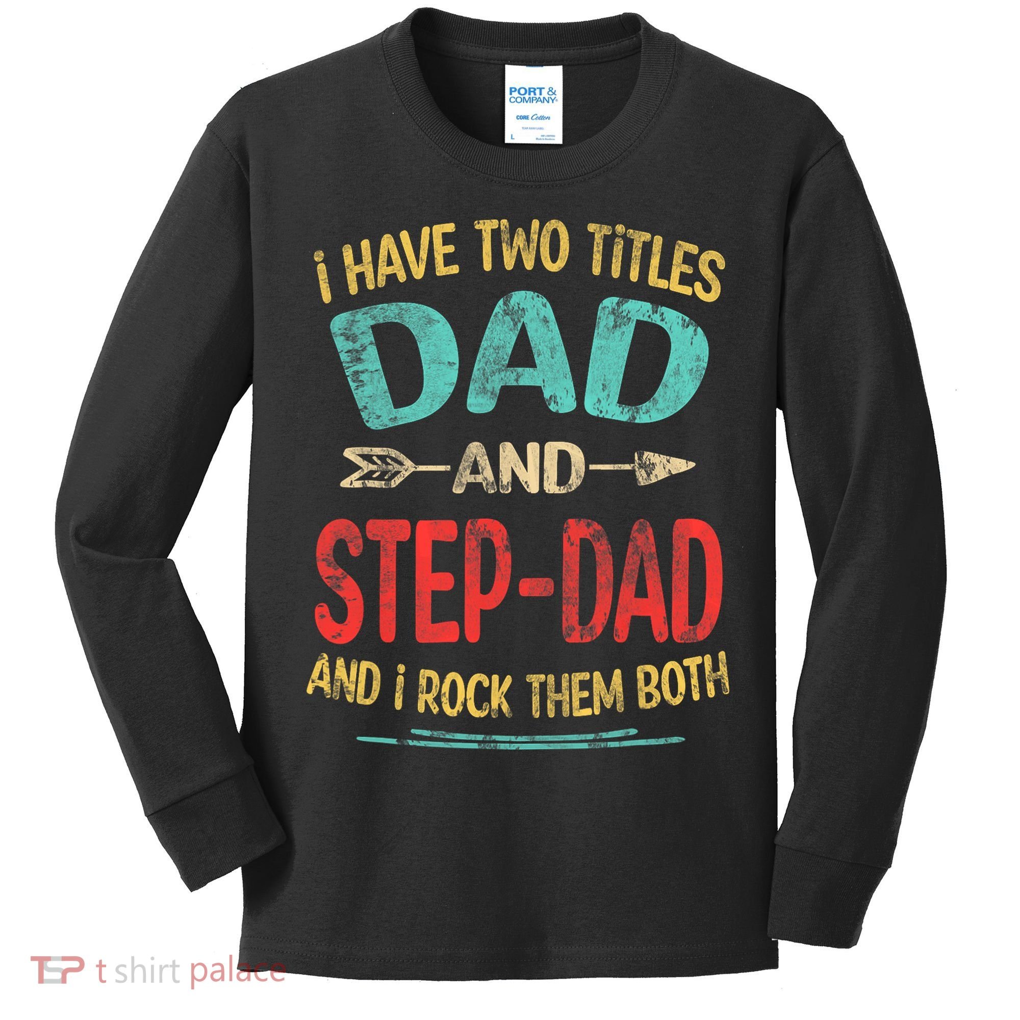 I Have Two Titles Dad And Stepdad Fathers Day Stepdad Gift Kids Long Sleeve Shirt