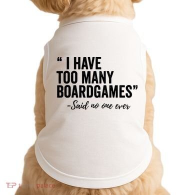 I Have Too Many Boardgames Funny Doggie Tank
