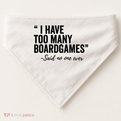 I Have Too Many Boardgames Funny USA-Made Doggie Bandana