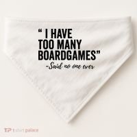 I Have Too Many Boardgames Funny USA-Made Doggie Bandana thumb 0