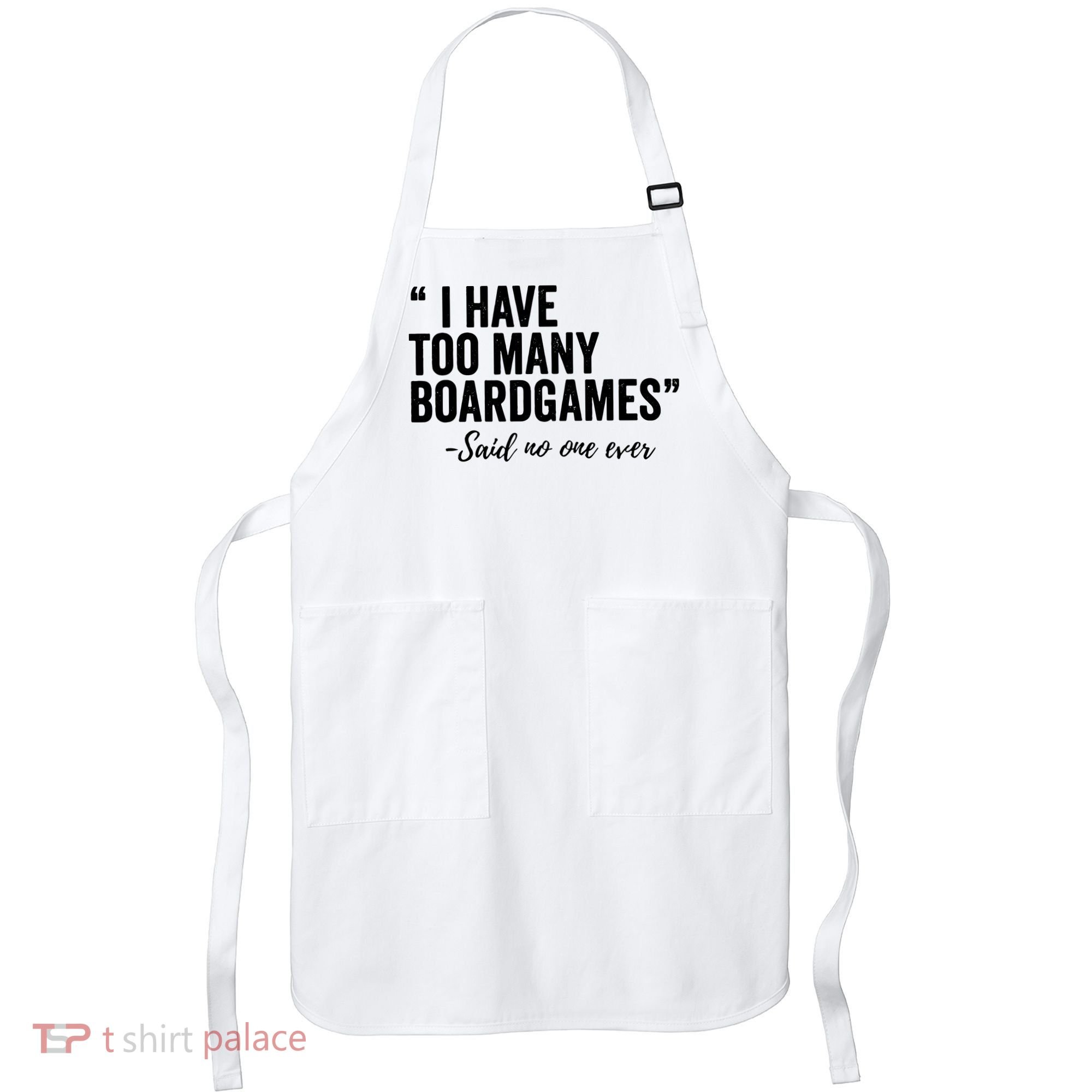 I Have Too Many Boardgames Funny Apron