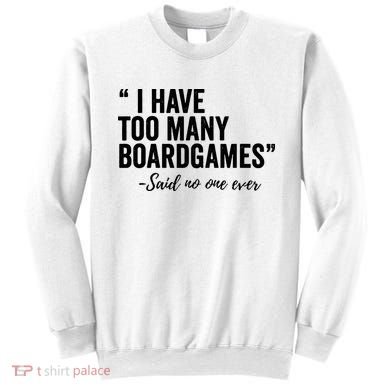 I Have Too Many Boardgames Funny Sweatshirt