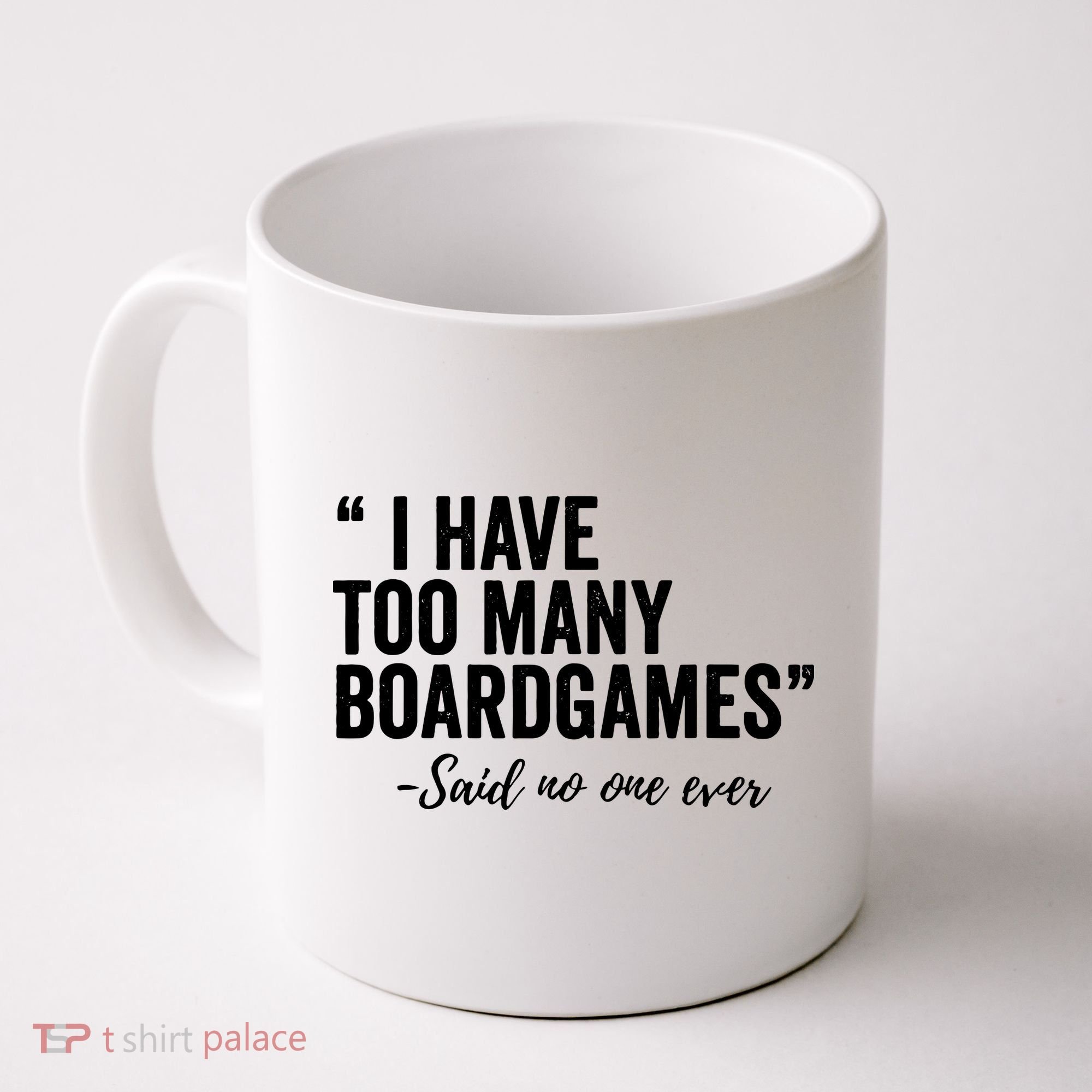 I Have Too Many Boardgames Funny Coffee Mug