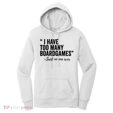 I Have Too Many Boardgames Funny Women's Hoodie