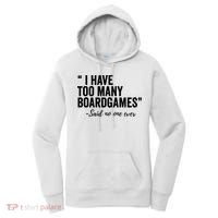 I Have Too Many Boardgames Funny Women's Hoodie thumb 0