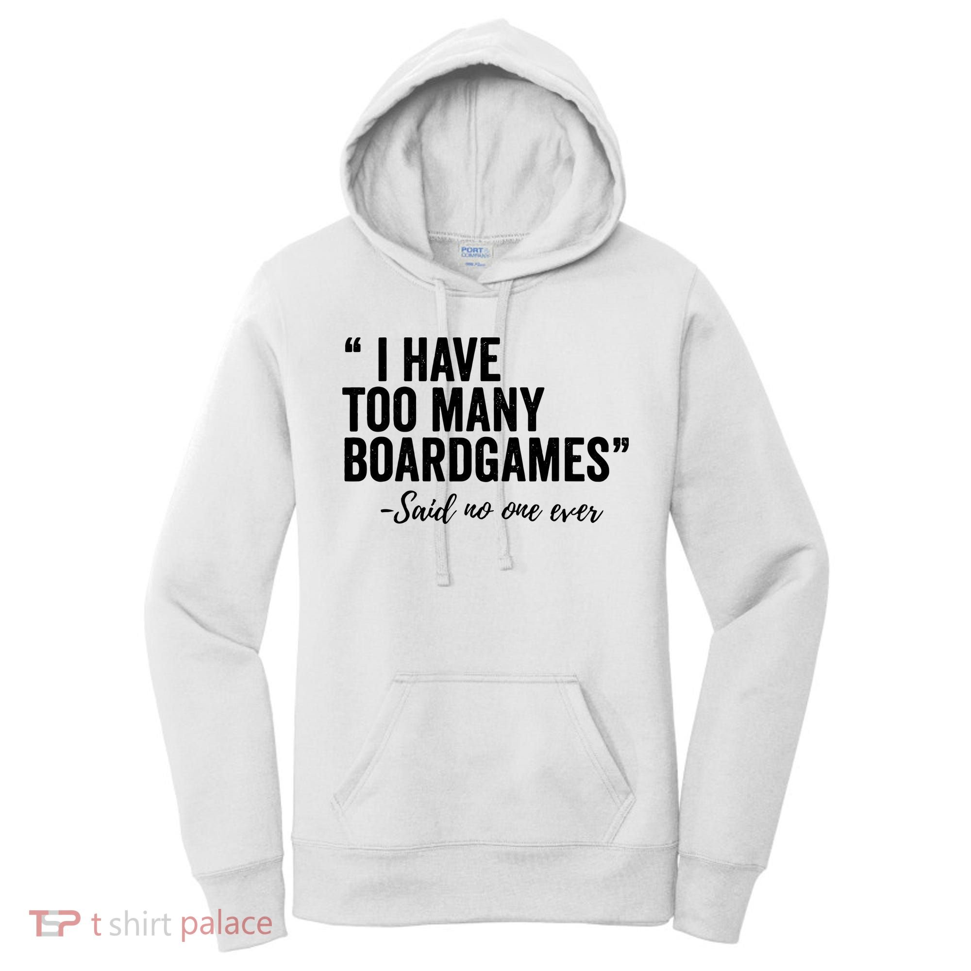 I Have Too Many Boardgames Funny Women's Hoodie