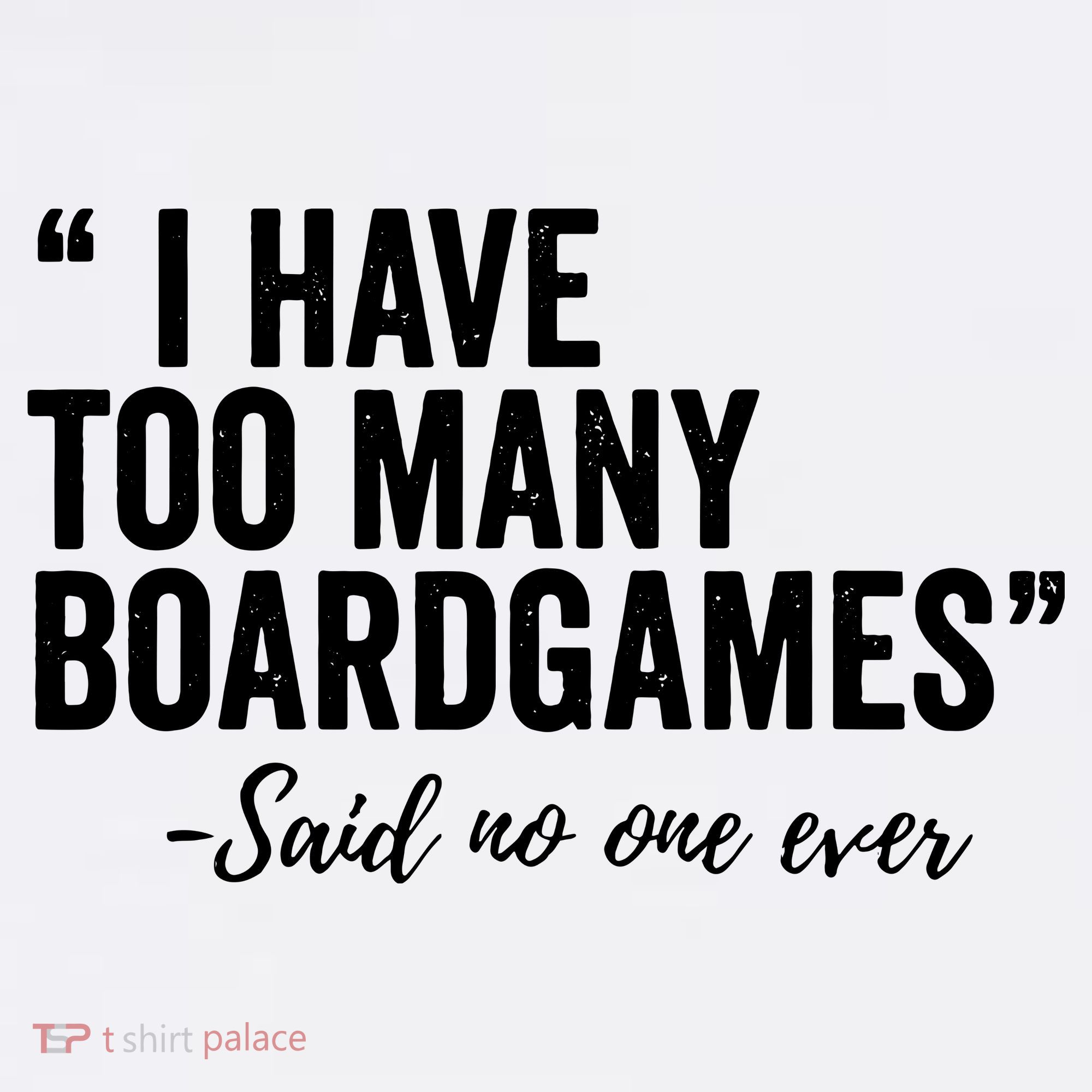 I Have Too Many Boardgames Funny Mousepad