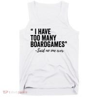 I Have Too Many Boardgames Funny Tank Top thumb 0