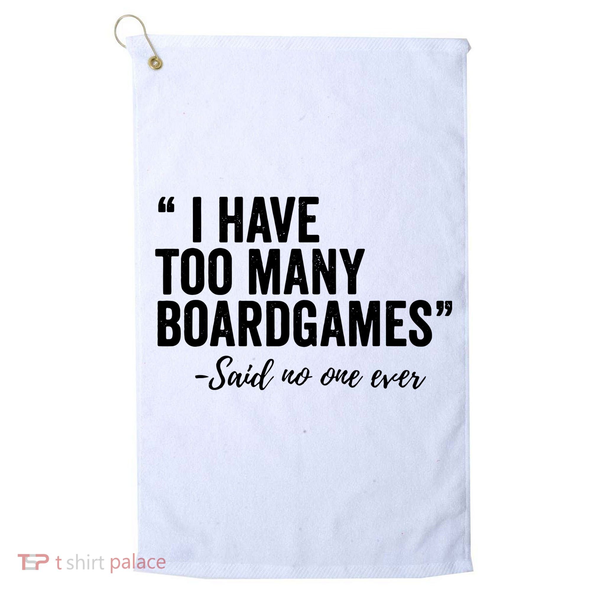 I Have Too Many Boardgames Funny Golf Towel