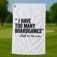 I Have Too Many Boardgames Funny Golf Towel thumb 1