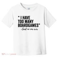 I Have Too Many Boardgames Funny Toddler T-Shirt thumb 0