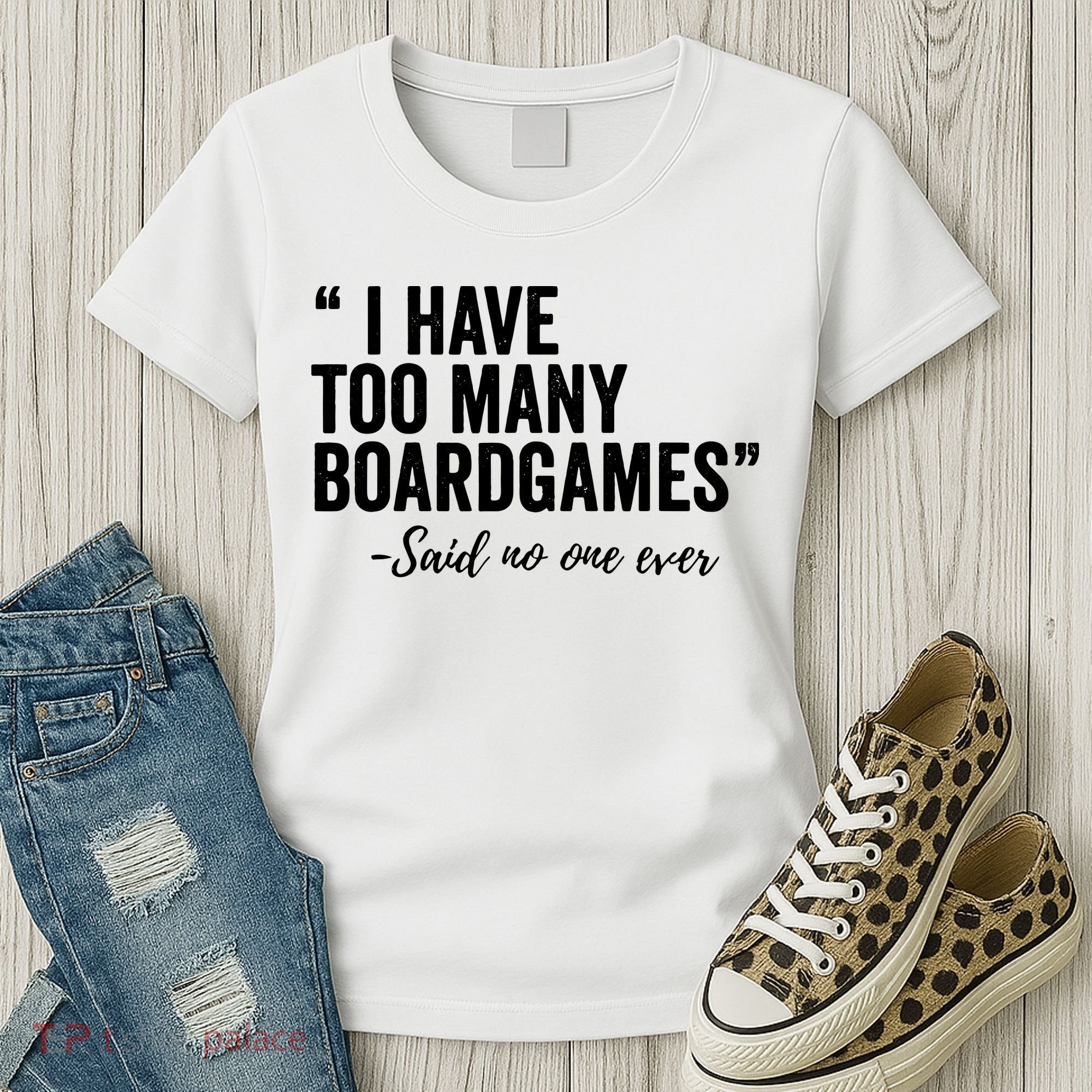 I Have Too Many Boardgames Funny Women's T-Shirt