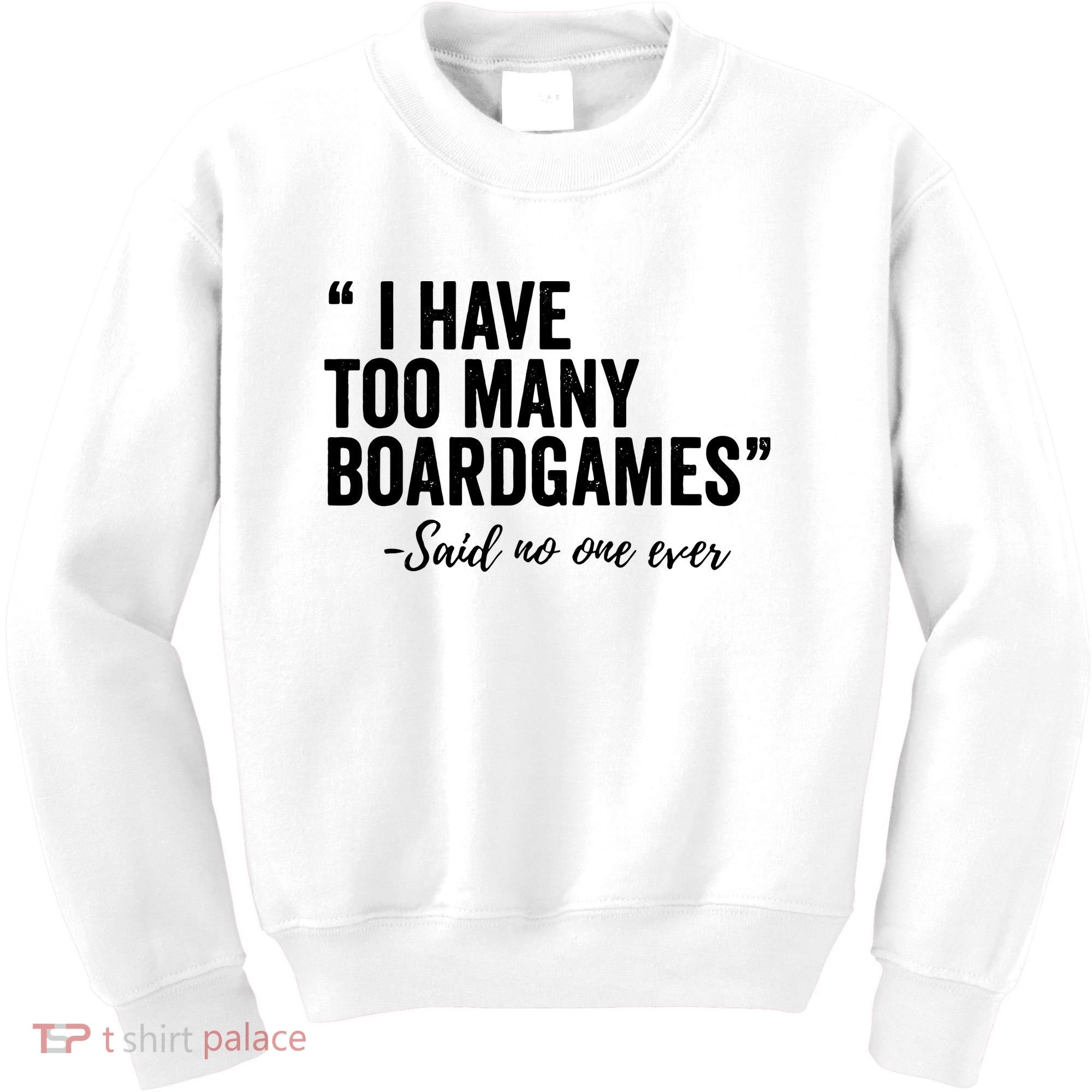 I Have Too Many Boardgames Funny Kids Sweatshirt