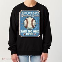 I Have Too Many Baseball Cards Funny Baseball Card Women's Sweatshirt thumb 0