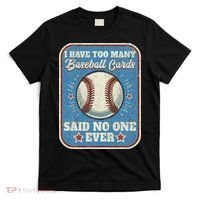 I Have Too Many Baseball Cards Funny Baseball Card T-Shirt thumb 0