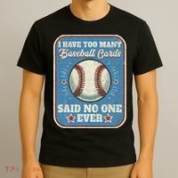 I Have Too Many Baseball Cards Funny Baseball Card T-Shirt thumb 3