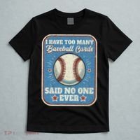 I Have Too Many Baseball Cards Funny Baseball Card T-Shirt thumb 5