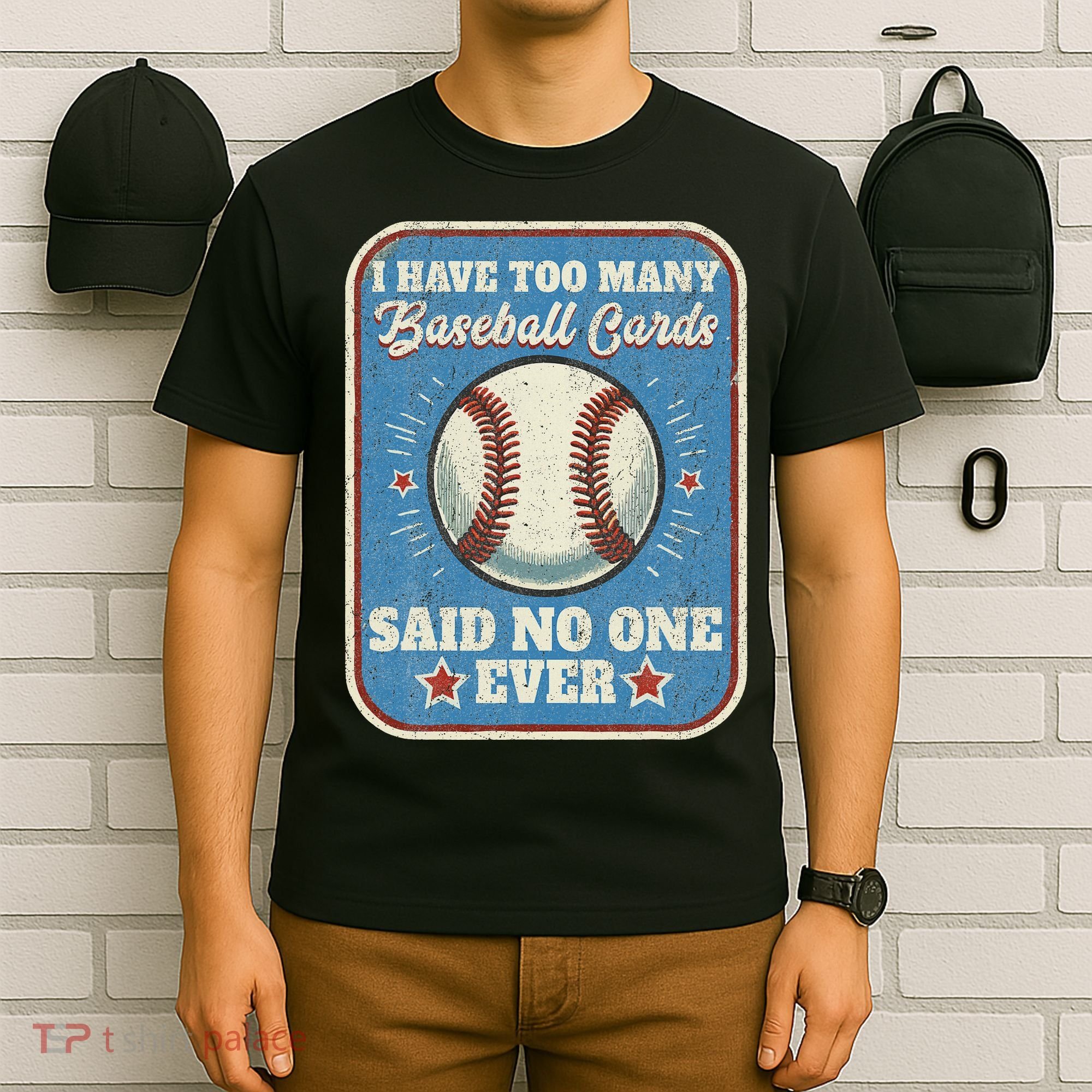 I Have Too Many Baseball Cards Funny Baseball Card T-Shirt