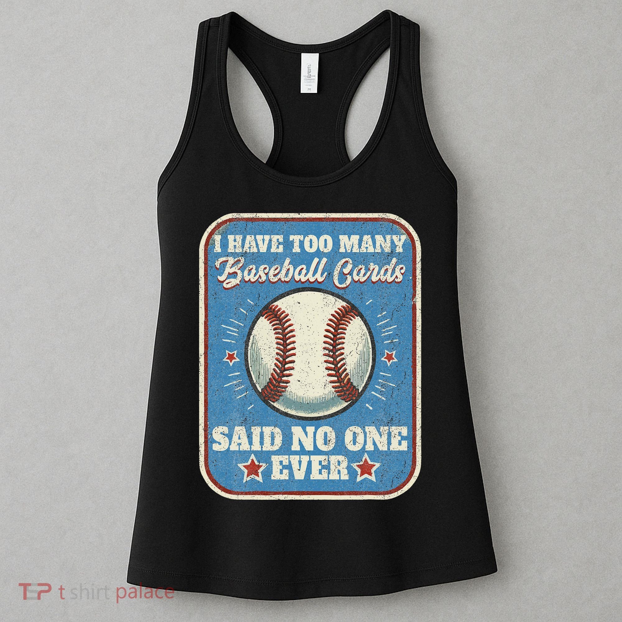 I Have Too Many Baseball Cards Funny Baseball Card Women's Tank Top