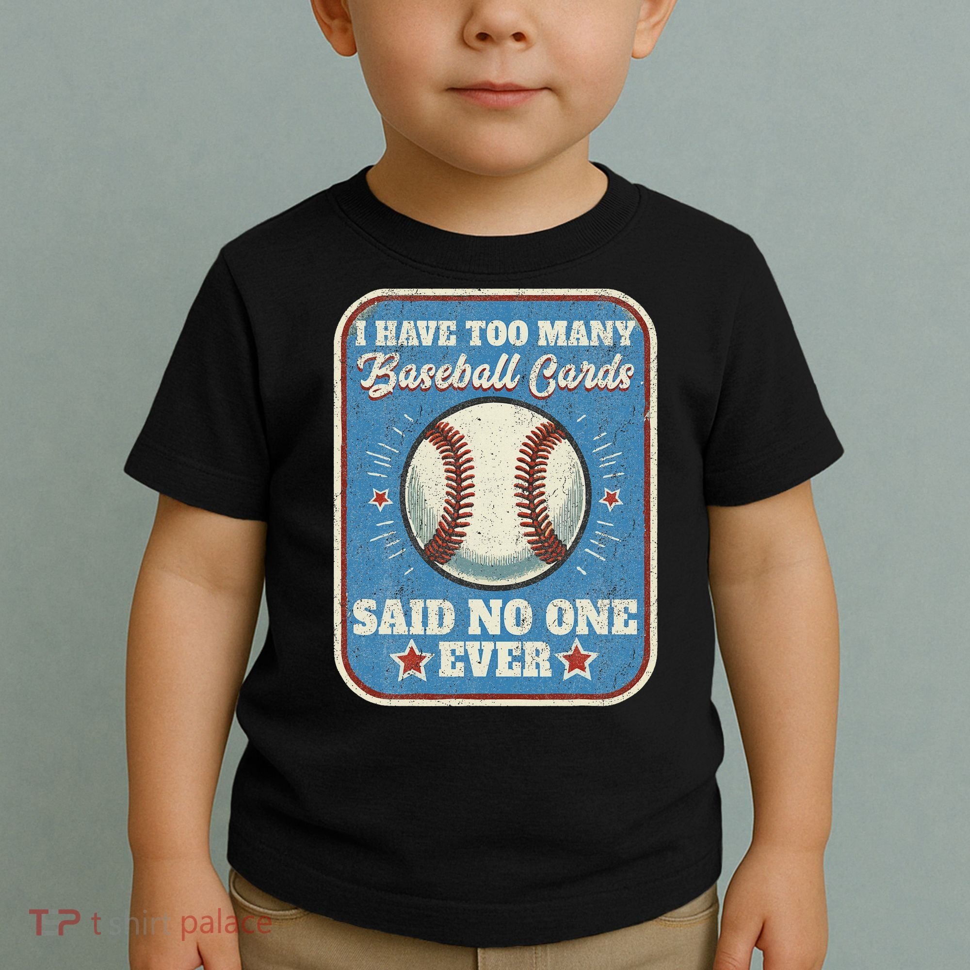 I Have Too Many Baseball Cards Funny Baseball Card Toddler T-Shirt
