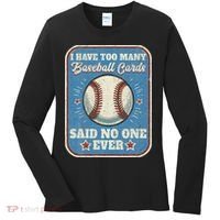 I Have Too Many Baseball Cards Funny Baseball Card Women's Long Sleeve Shirt thumb 0