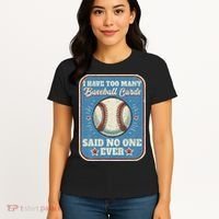 I Have Too Many Baseball Cards Funny Baseball Card Women's T-Shirt thumb 4