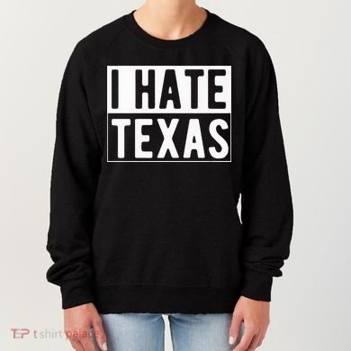 I Hate Texas Trending Women's Sweatshirt