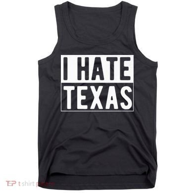 I Hate Texas Trending Tank Top