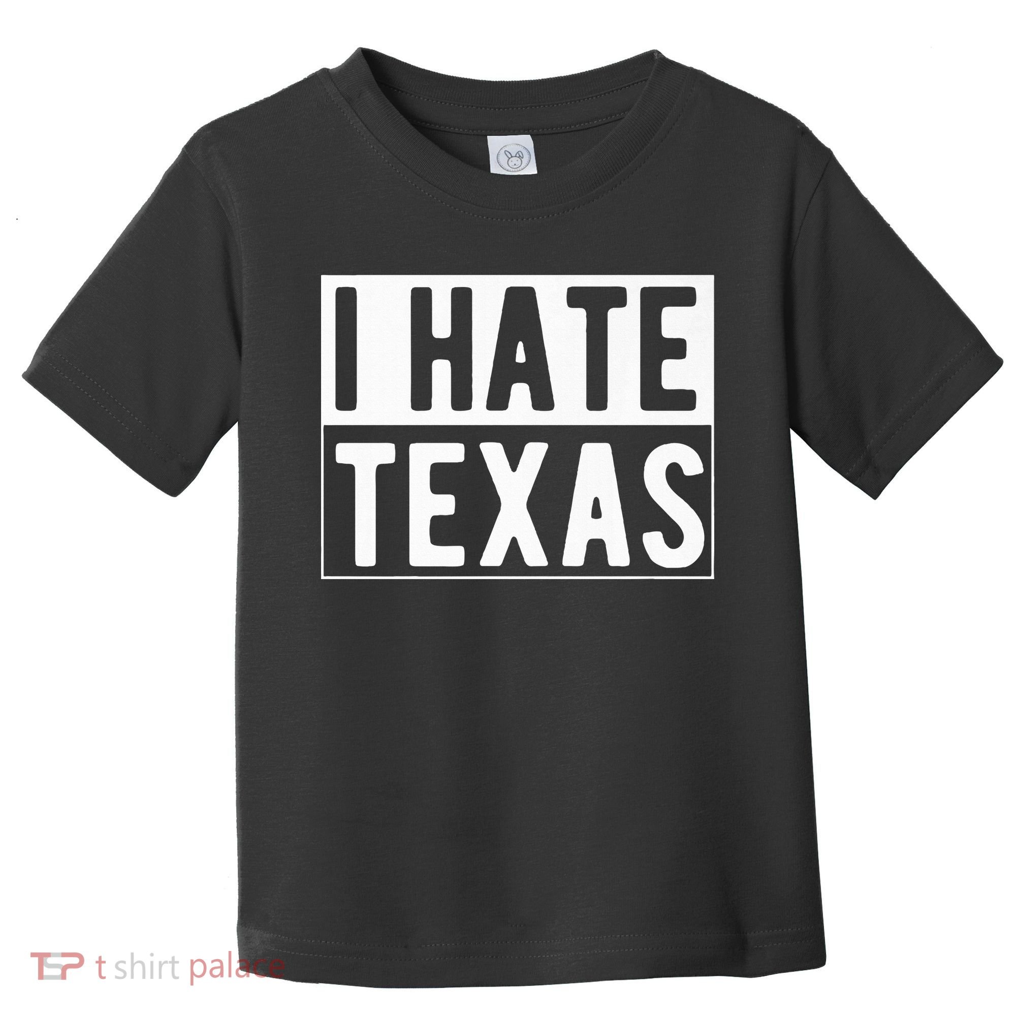 I Hate Texas Trending Toddler T-Shirt